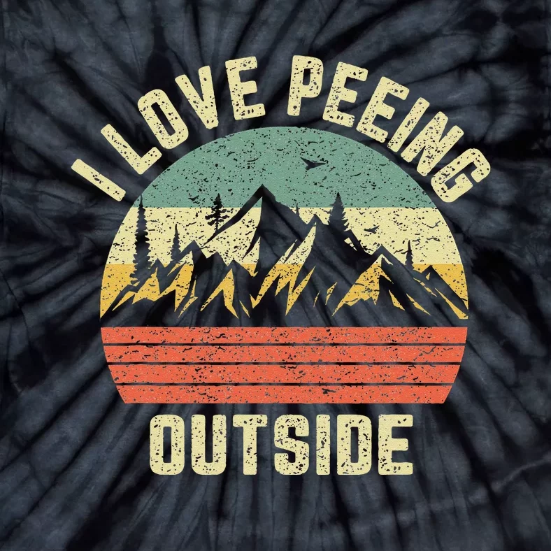 Funny Camping Hiking Outdoors I Love Peeing Outside Tie-Dye T-Shirt