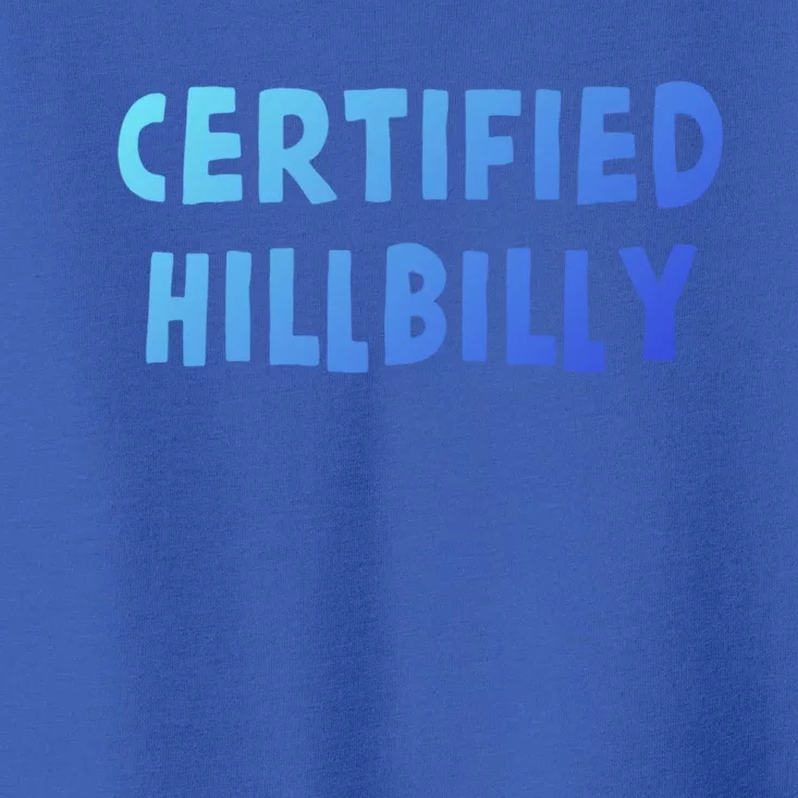 Funny Certified Hillbilly Bumpkin Cracker Rural Redneck Gift Toddler T-Shirt