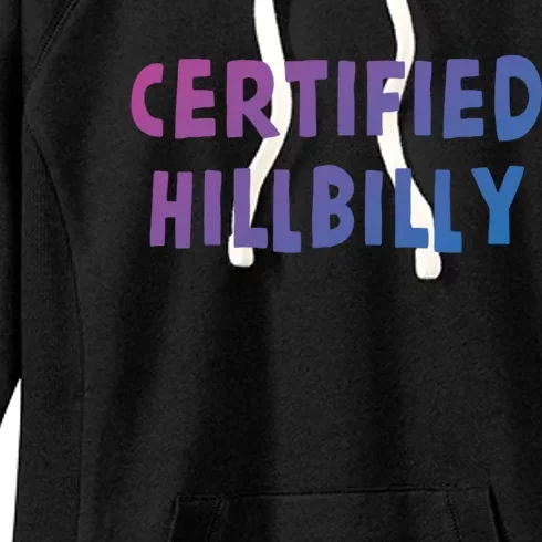 Funny Certified Hillbilly Bumpkin Cracker Rural Redneck Gift Women's Fleece Hoodie