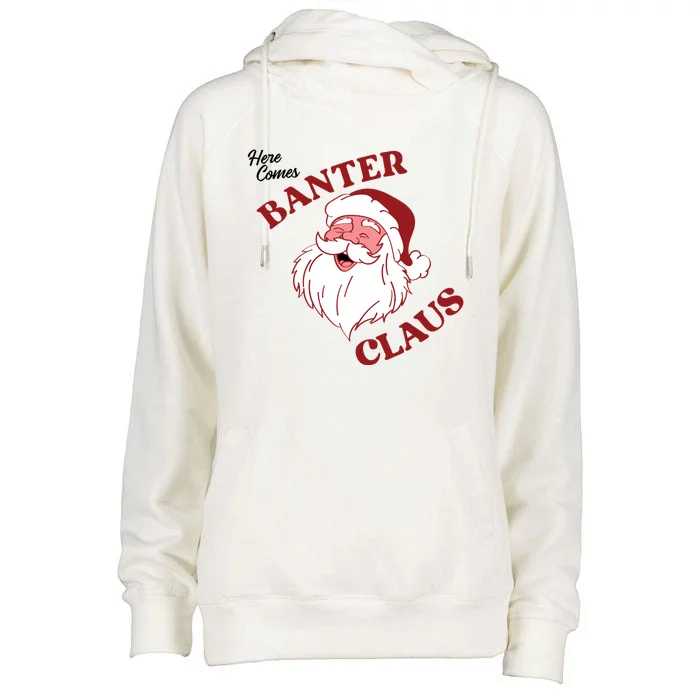 Father Christmas Here Comes Banter Claus Santa Ugly Xmas Gift Womens Funnel Neck Pullover Hood