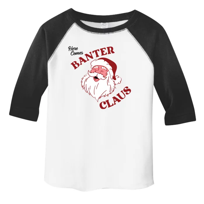 Father Christmas Here Comes Banter Claus Santa Ugly Xmas Gift Toddler Fine Jersey T-Shirt