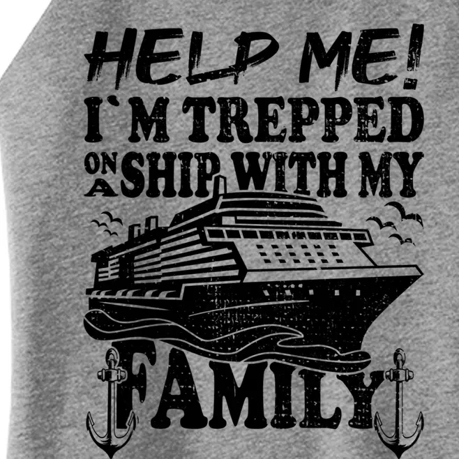 Family Cruise Help Me Im Trapped On A Ship With My Family Gift Women’s Perfect Tri Rocker Tank