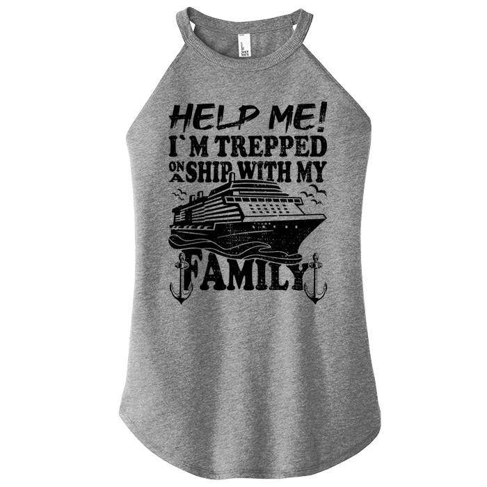 Family Cruise Help Me Im Trapped On A Ship With My Family Gift Women’s Perfect Tri Rocker Tank