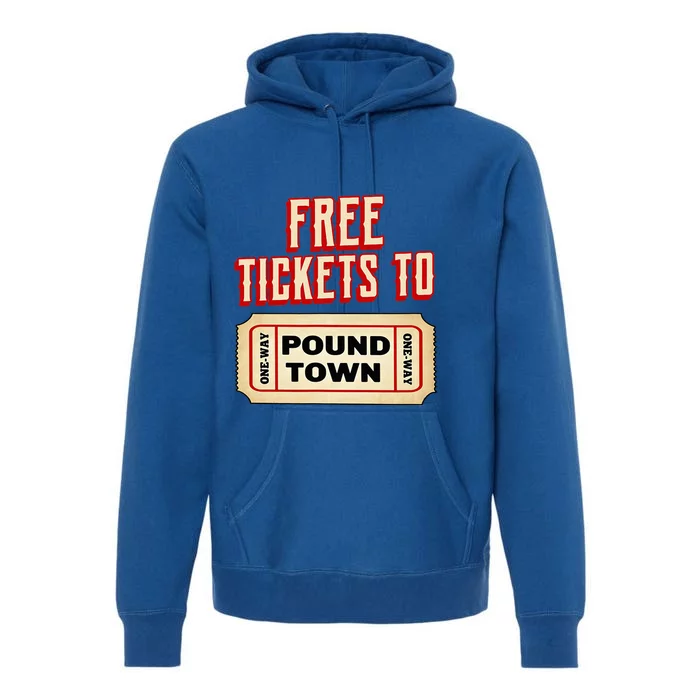 Funny College Humor Free Tickets To Pound Town Carnival Premium Hoodie