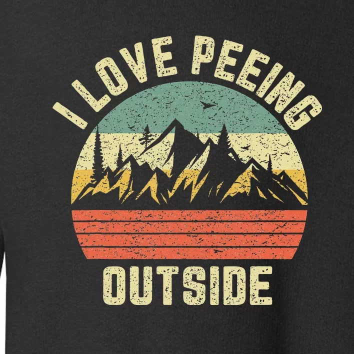 Funny Camping Hiking Outdoors I Love Peeing Outside Toddler Sweatshirt