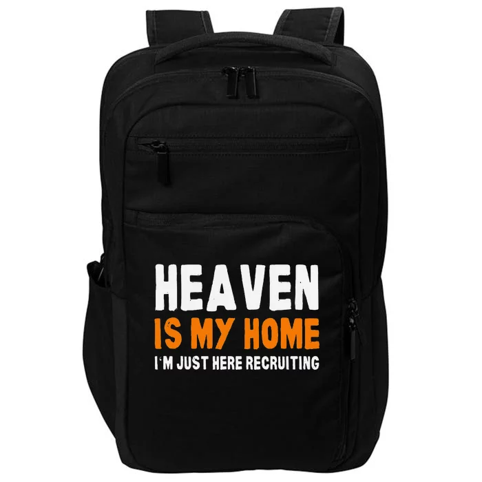 Funny Christian Heaven Is My Home Jesus Believer Impact Tech Backpack