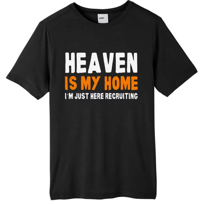 Funny Christian Heaven Is My Home Jesus Believer ChromaSoft Performance T-Shirt