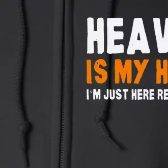 Funny Christian Heaven Is My Home Jesus Believer Full Zip Hoodie