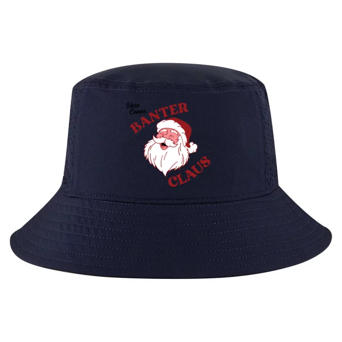 Father Christmas Here Comes Banter Claus Santa Ugly Xmas Cool Gift Cool Comfort Performance Bucket Hat