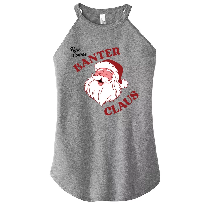 Father Christmas Here Comes Banter Claus Santa Ugly Xmas Cool Gift Women’s Perfect Tri Rocker Tank