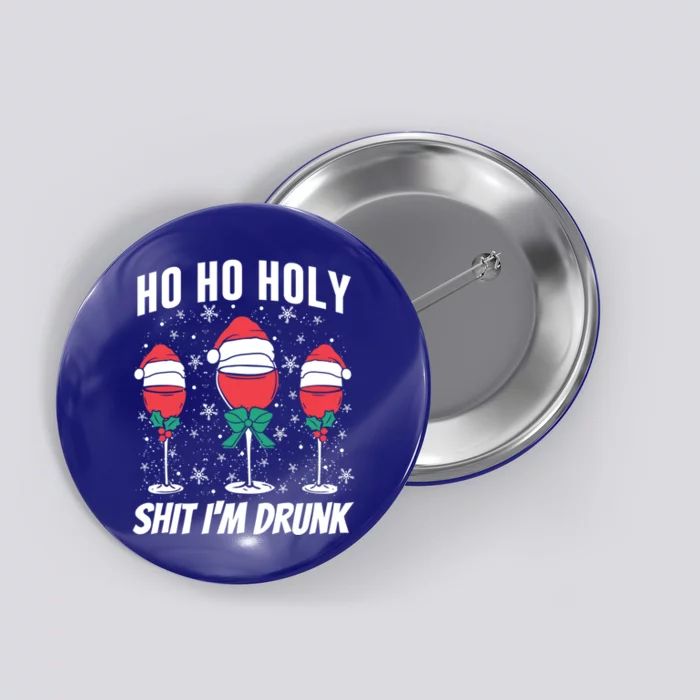 Funny Christmas Ho Ho Holy IM Drunk Gift Button