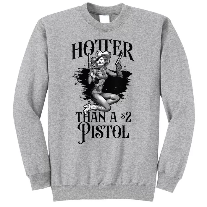 Funny Cowgirl Hotter Than A 2 Dollar Pistol Western Country Tall Sweatshirt