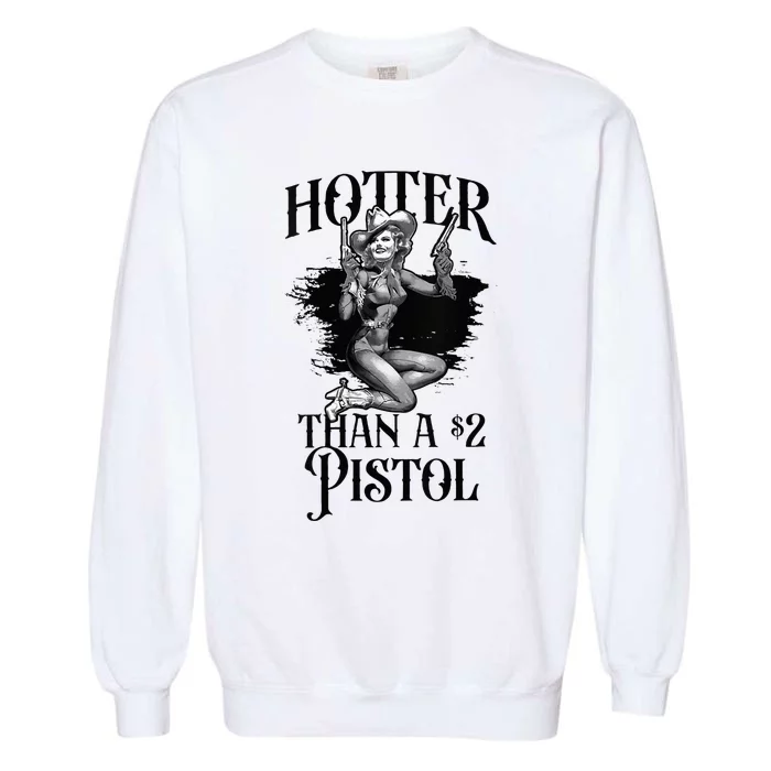 Funny Cowgirl Hotter Than A 2 Dollar Pistol Western Country Garment-Dyed Sweatshirt