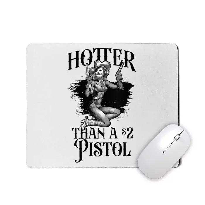 Funny Cowgirl Hotter Than A 2 Dollar Pistol Western Country Mousepad