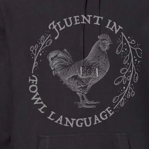 Funny Chicken I’M Fluent In Fowl Language Premium Hoodie