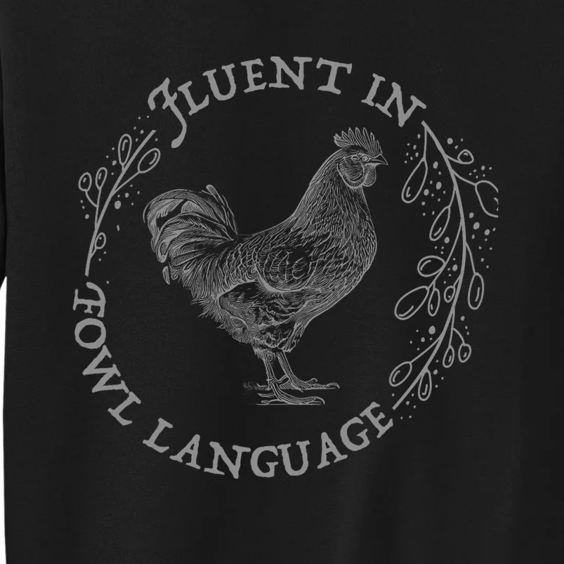 Funny Chicken I’M Fluent In Fowl Language Tall Sweatshirt