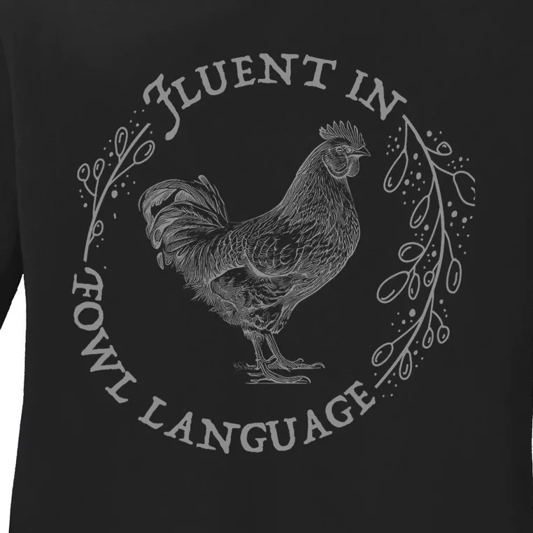 Funny Chicken I’M Fluent In Fowl Language Ladies Long Sleeve Shirt