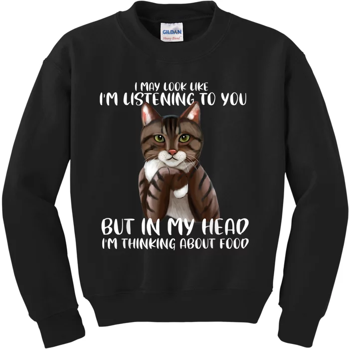 Funny Cat I May Look Like IM Listening To You Cats Kids Sweatshirt