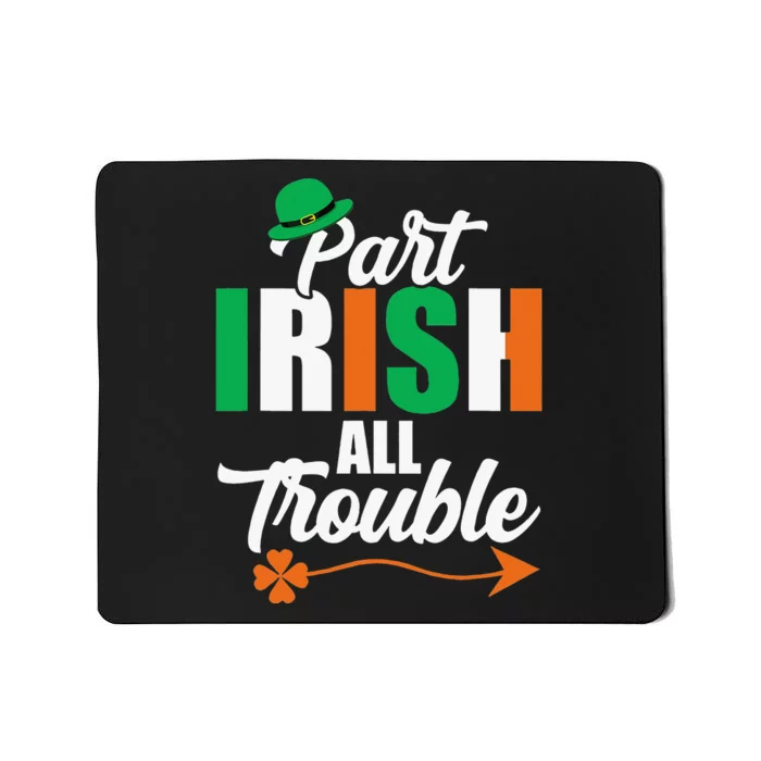 Funny Clovers Ireland St Patricks Day Part Irish All Trouble Mousepad