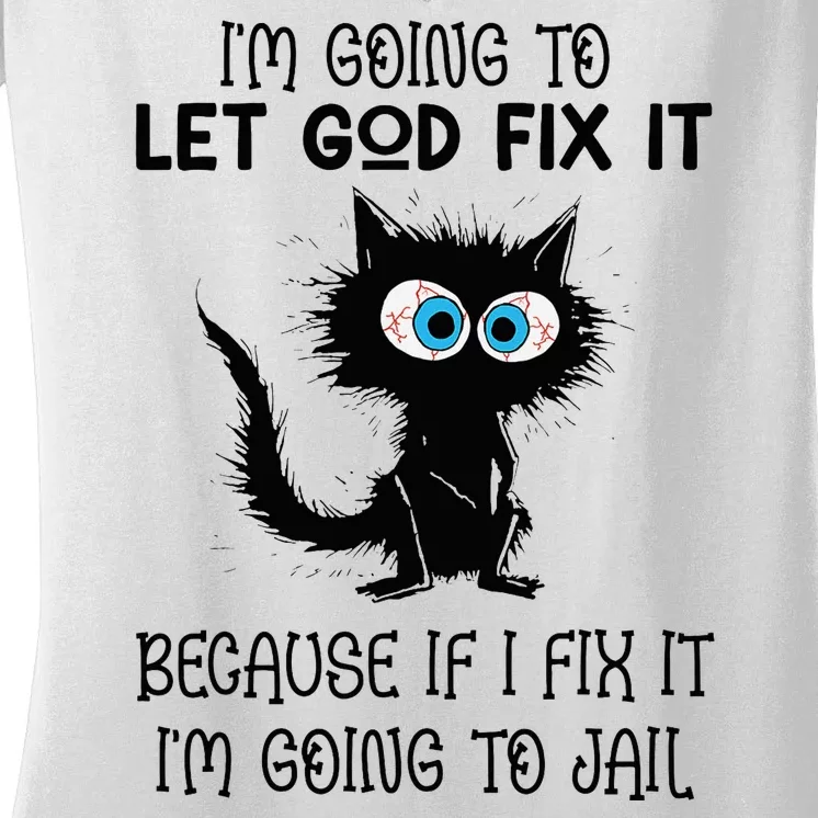 Funny Cat IM Going To Let God Fix It Women's V-Neck T-Shirt