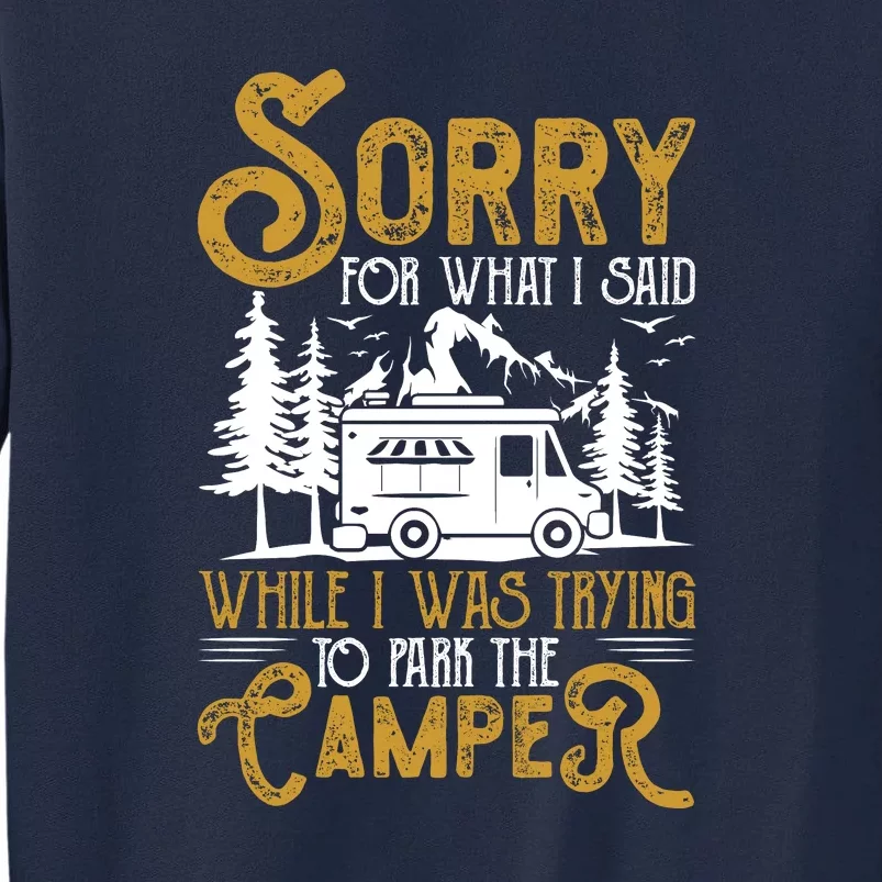 Funny Camp I Was Trying To Park The Camper Holiday Gift RV Camping Tall Sweatshirt