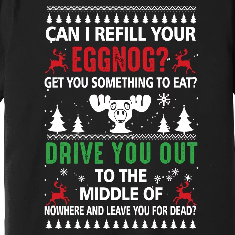 Funny Can I Refill Your Eggnog? Ugly Christmas Sweater Christmas Vacation Quote Premium T-Shirt