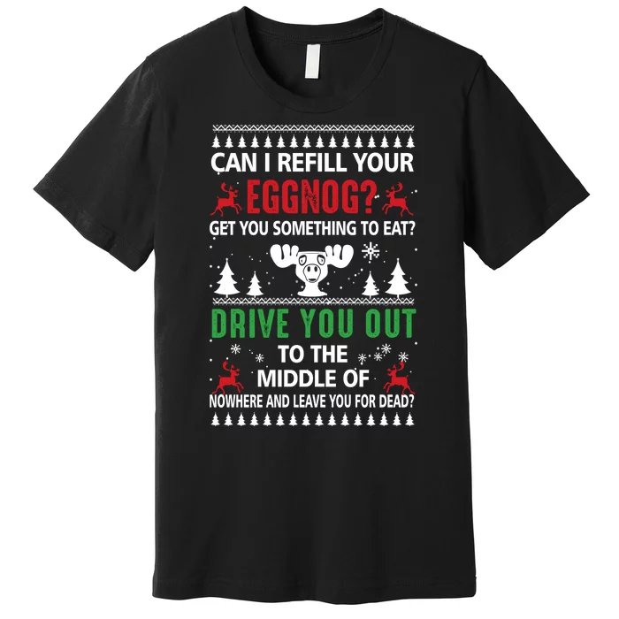 Funny Can I Refill Your Eggnog? Ugly Christmas Sweater Christmas Vacation Quote Premium T-Shirt