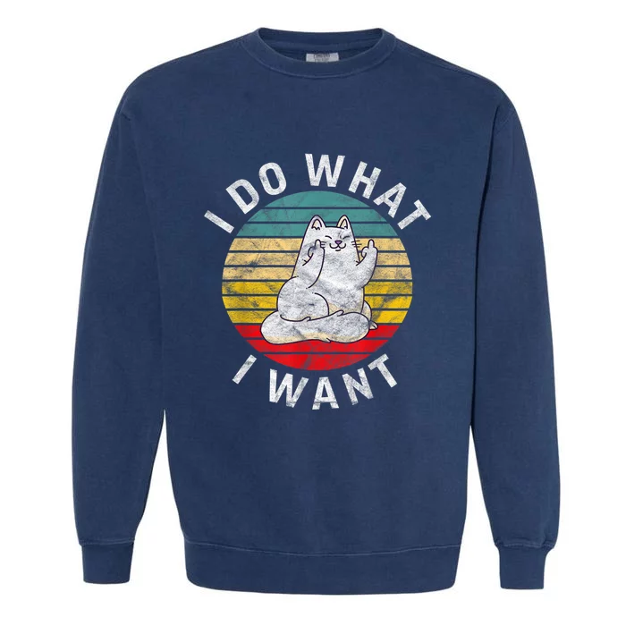 Funny Cat I Do What I Want Middle Finger Kitty Flip The Bird Garment-Dyed Sweatshirt