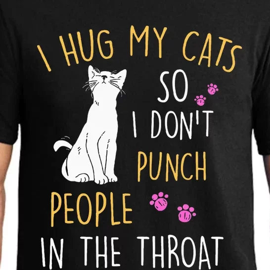 Funny Cat I Hug My Cat So I DonT Punch People In The Throat Pajama Set