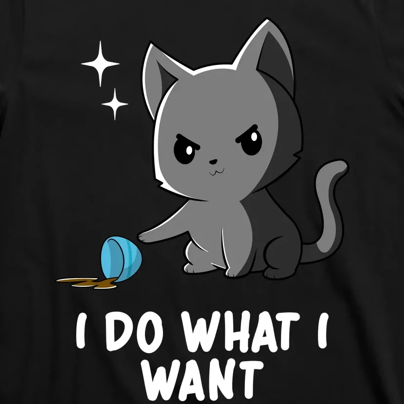 Funny Cat I Do What I Want T-Shirt