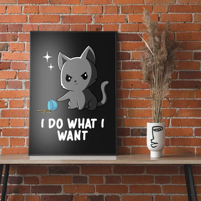 Funny Cat I Do What I Want Poster