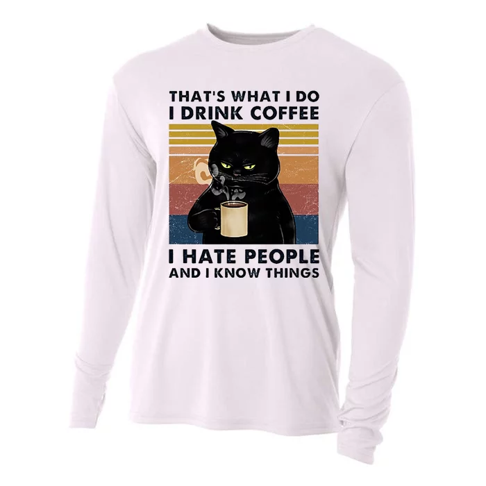 Funny Cat I Coffee Hate People And I Know Things Cat Gift Cooling Performance Long Sleeve Crew