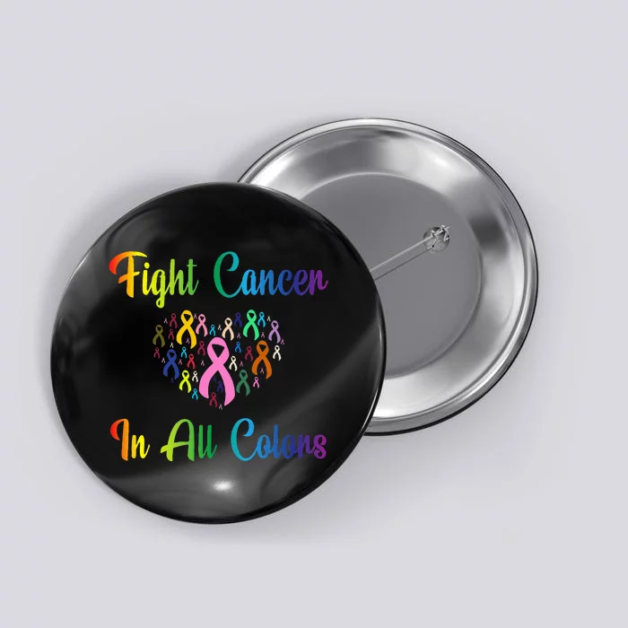 Fight Cancer In All Color Ribbon Cancer Awareness Month Button