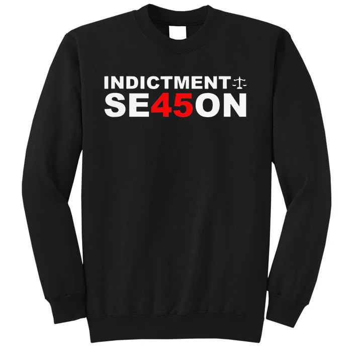 Funny Cute Indictment Season 45 Tall Sweatshirt