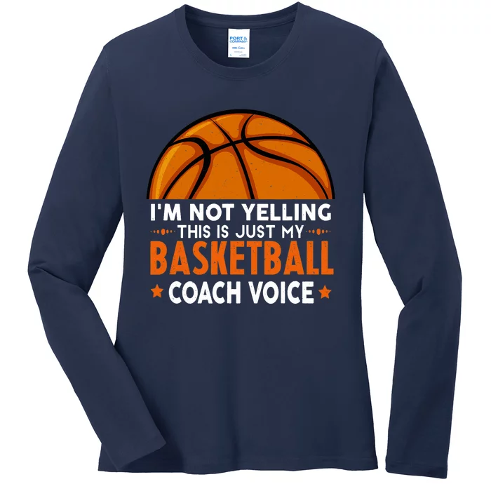 Funny Coach, I'm Not Yelling High School Basketball Coach Ladies Long Sleeve Shirt