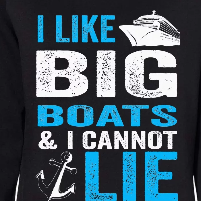 Funny Cruise I Like Big Boats and I Cannot Lie Womens California Wash Sweatshirt