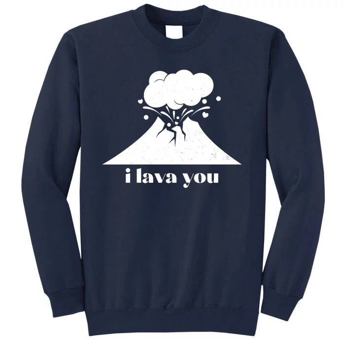 Funny Cute I Lava You Volcano Tall Sweatshirt