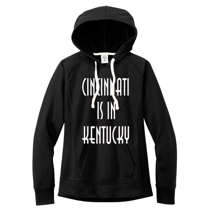 Funny Cincinnati Is In Kentucky Women's Fleece Hoodie