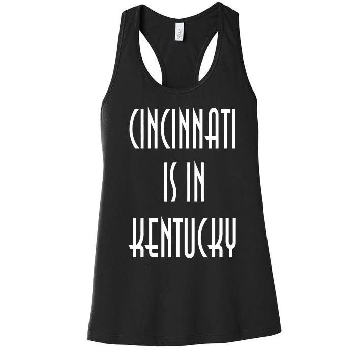 Funny Cincinnati Is In Kentucky Women's Racerback Tank