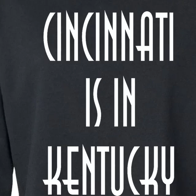 Funny Cincinnati Is In Kentucky Cropped Pullover Crew