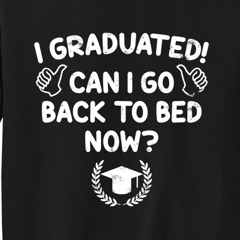 Funny Can I Go Back To Bed Graduation Gift For Her Him Tall Sweatshirt