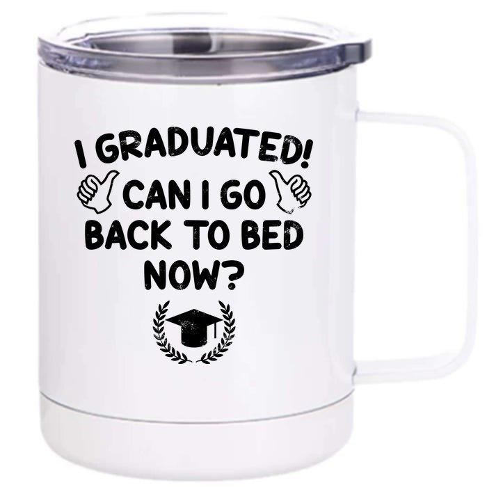 Funny Can I Go Back To Bed Graduation Gift For Her Him Front & Back 12oz Stainless Steel Tumbler Cup