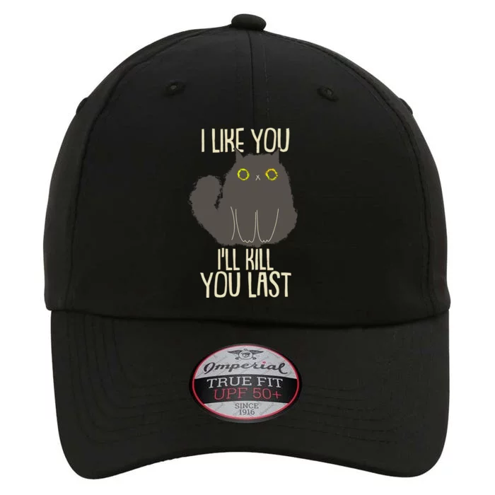 Funny Cat I Like You I'll Kill You Last The Original Performance Cap