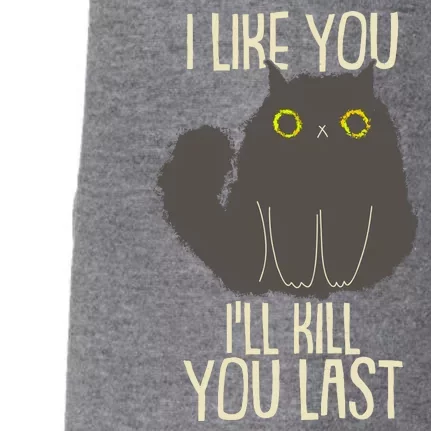 Funny Cat I Like You I'll Kill You Last Doggie 3-End Fleece Hoodie