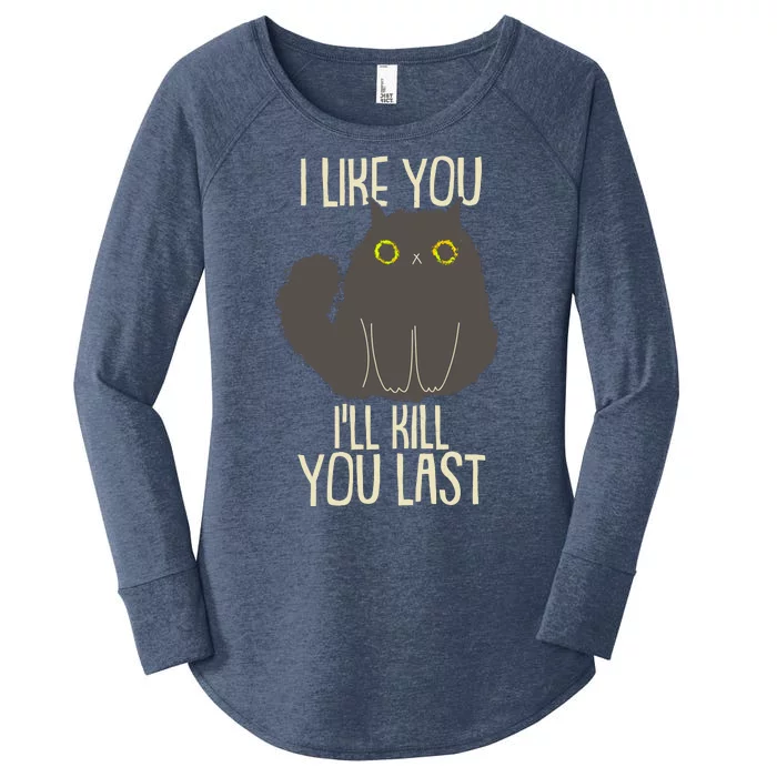 Funny Cat I Like You I'll Kill You Last Women's Perfect Tri Tunic Long Sleeve Shirt