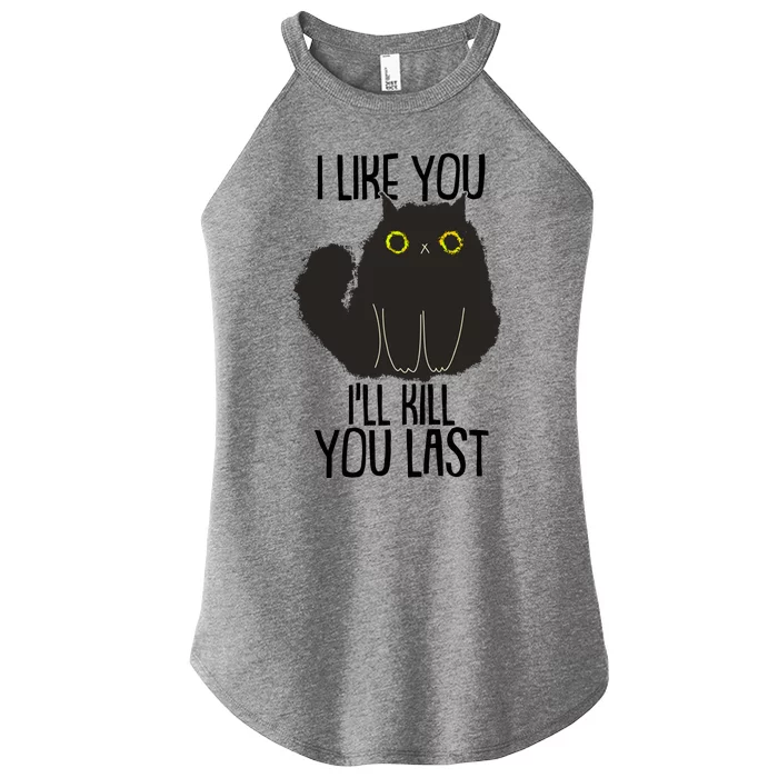 Funny Cat I Like You I'll Kill You Last Women’s Perfect Tri Rocker Tank