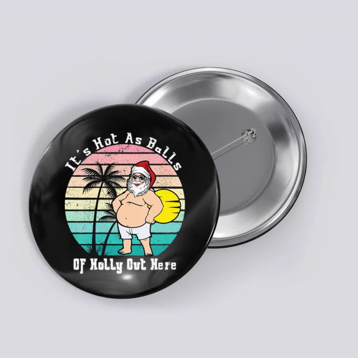 Funny Christmas In July Hot As Balls Santa Summer Party Button