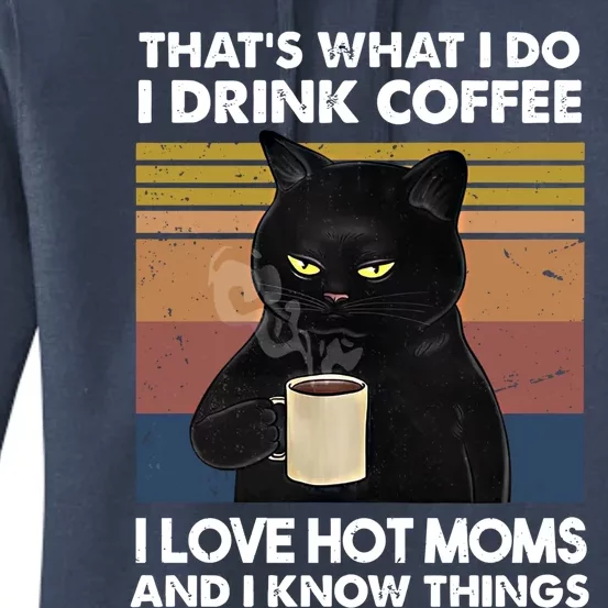 Funny Cat I Coffee I Love Hot Moms And Know I Things Meaningful Gift Women's Pullover Hoodie