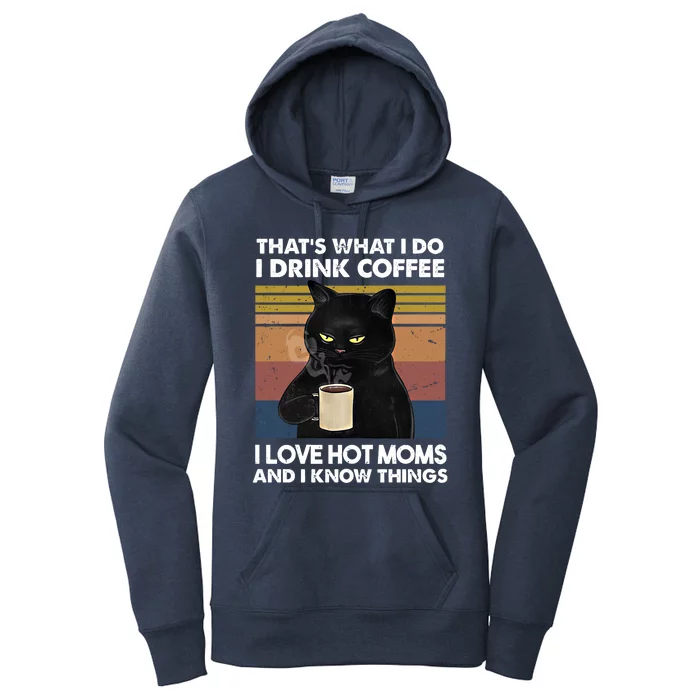 Funny Cat I Coffee I Love Hot Moms And Know I Things Meaningful Gift Women's Pullover Hoodie