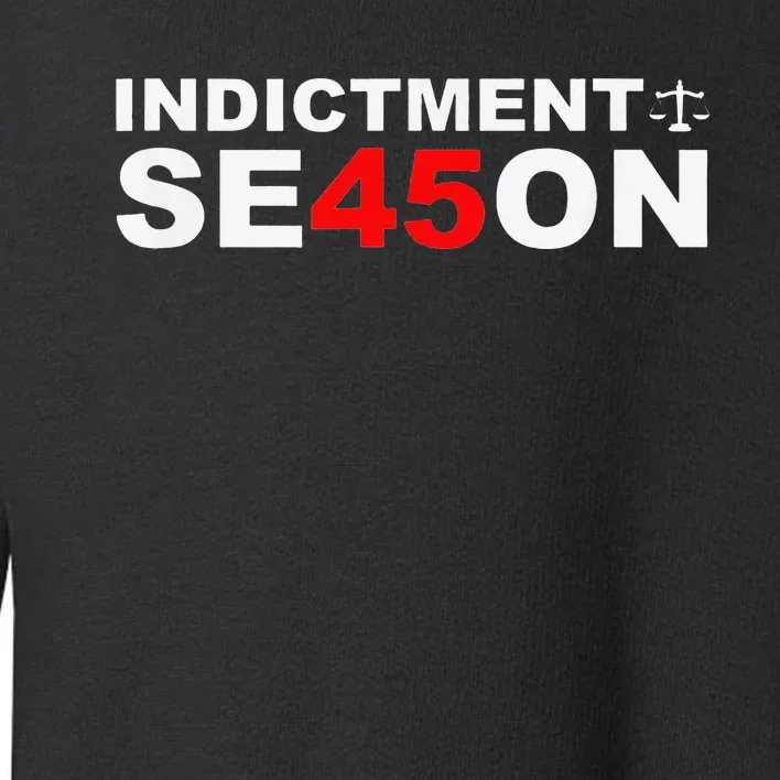 Funny Cute Indictment Season 45 Toddler Sweatshirt